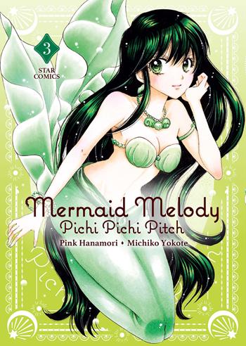 Mermaid Melody. Pichi pichi pitch. Vol. 3 - Pink Hanamori, Michiko Yokote - Libro Star Comics 2024 | Libraccio.it