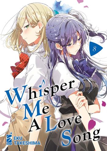 Whisper me a love song. Vol. 8 - Eku Takeshima - Libro Star Comics 2024, Queer | Libraccio.it