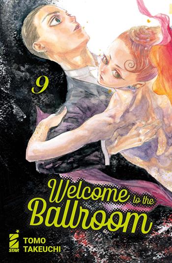 Welcome to the ballroom. Vol. 9 - Tomo Takeuchi - Libro Star Comics 2024, Mitico | Libraccio.it