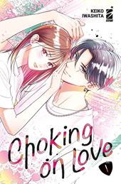 Choking on love. Vol. 1