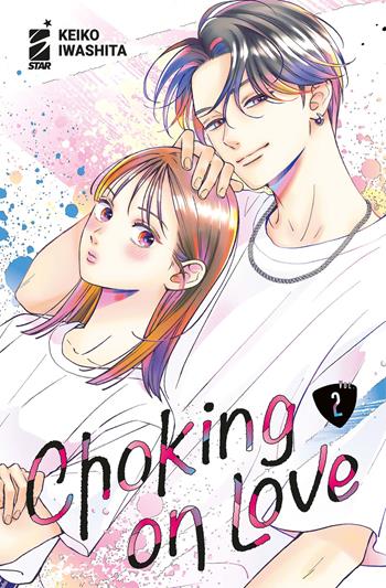 Choking on love. Vol. 2 - Keiko Iwashita - Libro Star Comics 2025, Dere | Libraccio.it