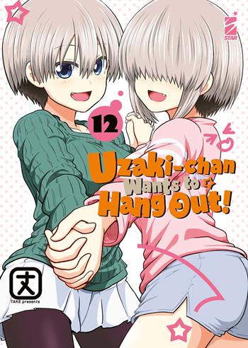 Uzaki-chan wants to hang out!. Vol. 12 - Take - Libro Star Comics 2025 | Libraccio.it
