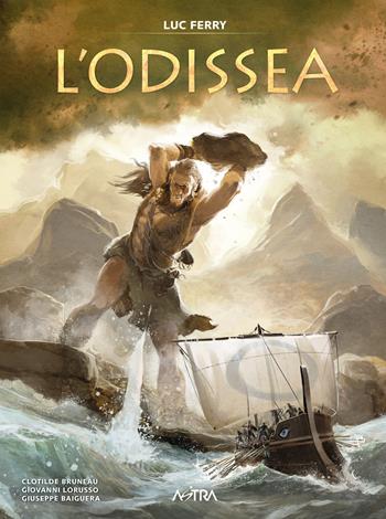 L'odissea - Clotilde Bruneau, Giuseppe Baiguera - Libro Star Comics 2025, Astra graphic novels | Libraccio.it