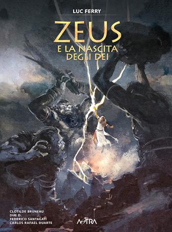 Zeus e la nascita degli dei - Clotilde Bruneau, D. Dim, Federico Santagati - Libro Star Comics 2025, Astra graphic novels | Libraccio.it