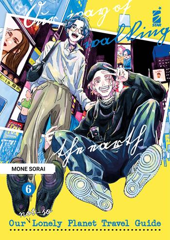 Our not-so lonely planet travel guide. Vol. 6 - Mone Sorai - Libro Star Comics 2025, Queer | Libraccio.it