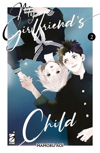 My girlfriend's child. Vol. 2 - Mamoru Aoi - Libro Star Comics 2025 | Libraccio.it