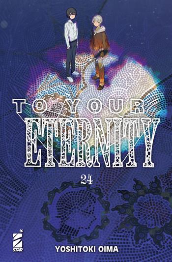 To your eternity. Vol. 24 - Yoshitoki Oima - Libro Star Comics 2026 | Libraccio.it