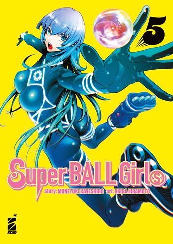 Super ball girls. Vol. 5 - Muneyuki Kaneshiro - Libro Star Comics 2026 | Libraccio.it