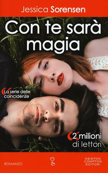 Con te sarà magia. La serie delle coincidenze - Jessica Sorensen - Libro Newton Compton Editori 2017, Anagramma | Libraccio.it