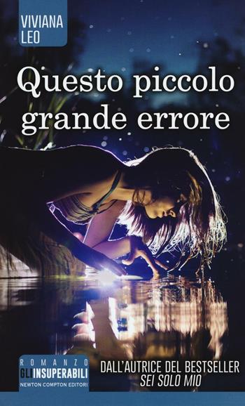 Questo piccolo grande errore - Viviana Leo - Libro Newton Compton Editori 2017, Gli insuperabili | Libraccio.it