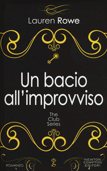 Un bacio all'improvviso. The Club series - Lauren Rowe - Libro Newton Compton Editori 2017, Anagramma | Libraccio.it