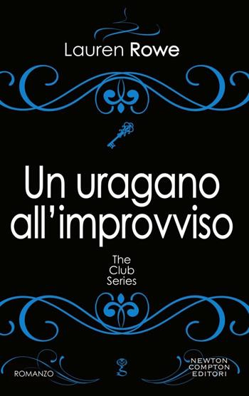 Un uragano all'improvviso. The Club series - Lauren Rowe - Libro Newton Compton Editori 2017, Anagramma | Libraccio.it