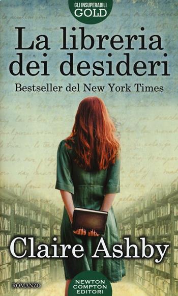 La libreria dei desideri - Claire Ashby - Libro Newton Compton Editori 2017, Gli insuperabili Gold | Libraccio.it