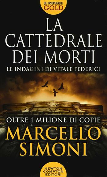 La cattedrale dei morti. Le indagini di Vitale Federici - Marcello Simoni - Libro Newton Compton Editori 2017, Gli insuperabili Gold | Libraccio.it