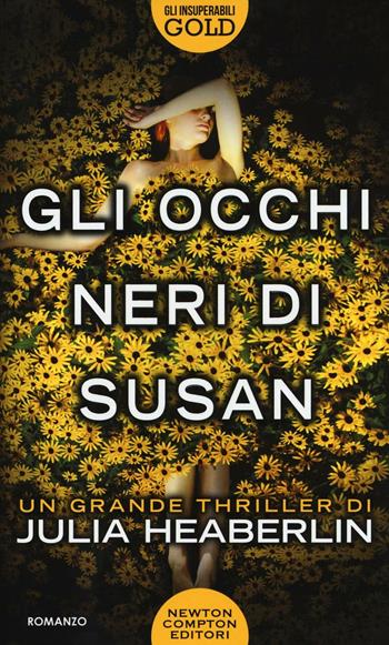 Gli occhi neri di Susan - Julia Heaberlin - Libro Newton Compton Editori 2017, Gli insuperabili Gold | Libraccio.it