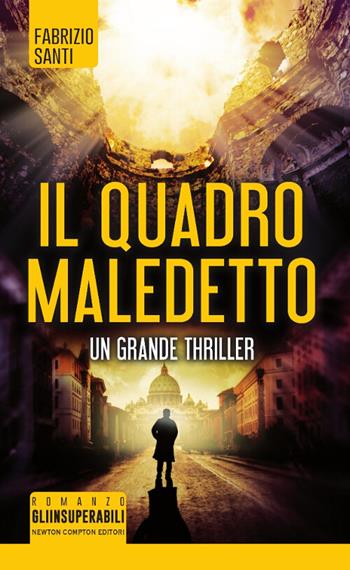 Il quadro maledetto - Fabrizio Santi - Libro Newton Compton Editori 2017, Gli insuperabili | Libraccio.it