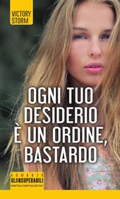 Ogni tuo desiderio è un ordine, bastardo