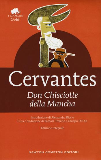 Don Chisciotte della Mancha. Ediz. integrale - Miguel de Cervantes - Libro Newton Compton Editori 2018, Grandi tascabili economici. I mammut Gold | Libraccio.it