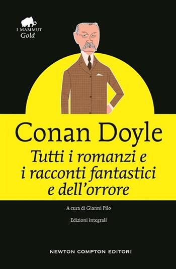 Tutti i racconti e i romanzi fantastici e dell'orrore - Arthur Conan Doyle - Libro Newton Compton Editori 2018, Grandi tascabili economici. I mammut Gold | Libraccio.it