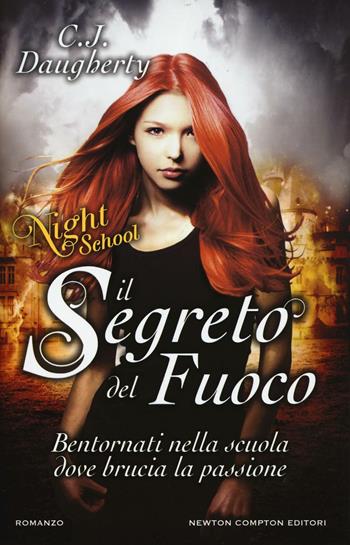 Il segreto del fuoco. Night school - C. J. Daugherty - Libro Newton Compton Editori 2017, Vertigo | Libraccio.it