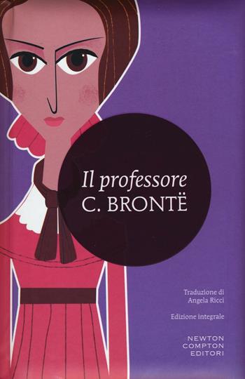 Il professore. Ediz. integrale - Charlotte Brontë - Libro Newton Compton Editori 2017, I MiniMammut | Libraccio.it