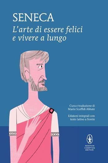 L'arte di essere felici e vivere a lungo. Testo latino a fronte. Ediz. integrale - Lucio Anneo Seneca - Libro Newton Compton Editori 2017, I MiniMammut | Libraccio.it