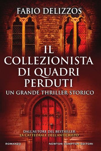 Il collezionista di quadri perduti - Fabio Delizzos - Libro Newton Compton Editori 2017, Nuova narrativa Newton | Libraccio.it