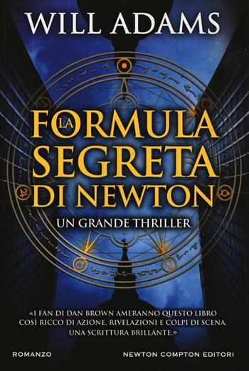 La formula segreta di Newton - Will Adams - Libro Newton Compton Editori 2017, Nuova narrativa Newton | Libraccio.it