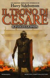 Il fuoco e la spada. Il trono di Cesare