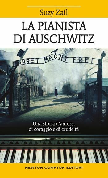 La pianista di Auschwitz - Suzy Zail - Libro Newton Compton Editori 2017 | Libraccio.it