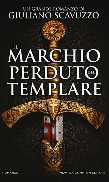 Il marchio perduto del templare - Giuliano Scavuzzo - Libro Newton Compton Editori 2017, Vertigo | Libraccio.it