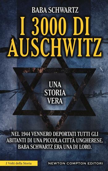 I 3000 di Auschwitz - Baba Schwartz - Libro Newton Compton Editori 2017, I volti della storia | Libraccio.it