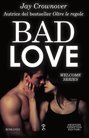 Bad love - Jay Crownover - Libro Newton Compton Editori 2017, Anagramma | Libraccio.it