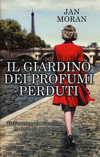 Il giardino dei profumi perduti - Jan Moran - Libro Newton Compton Editori 2017, Anagramma | Libraccio.it