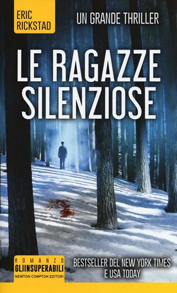 Le ragazze silenziose - Eric Rickstad - Libro Newton Compton Editori 2017, Gli insuperabili | Libraccio.it