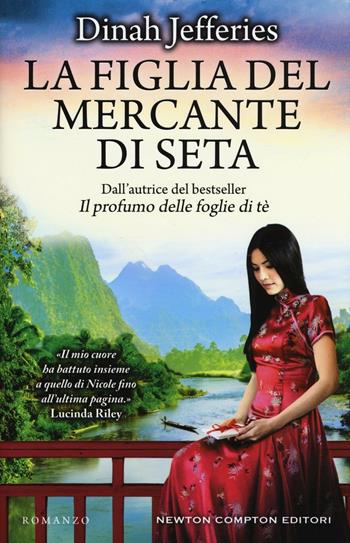 La figlia del mercante di seta - Dinah Jefferies - Libro Newton Compton Editori 2017, 3.0 | Libraccio.it