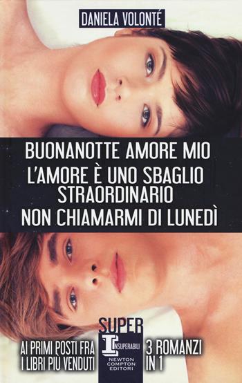 Buonanotte amore mio-L'amore è uno sbaglio straordinario-Non chiamarmi di lunedì - Daniela Volonté - Libro Newton Compton Editori 2017, SuperInsuperabili | Libraccio.it