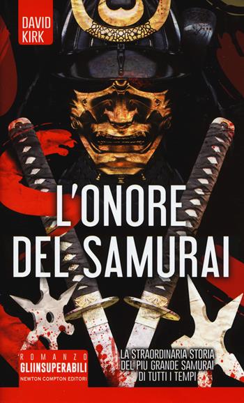 L'onore del samurai - David Kirk - Libro Newton Compton Editori 2017, Gli insuperabili | Libraccio.it