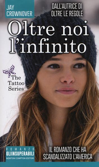 Oltre noi l'infinito. The tattoo series - Jay Crownover - Libro Newton Compton Editori 2017, Gli insuperabili | Libraccio.it