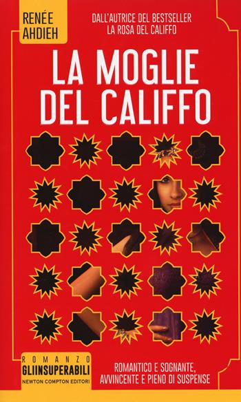 La moglie del califfo - Renée Ahdieh - Libro Newton Compton Editori 2017, Gli insuperabili | Libraccio.it