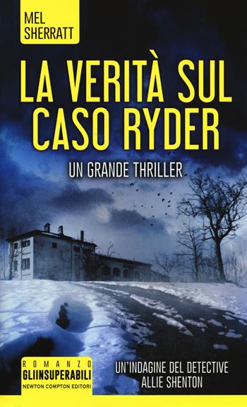 La verità sul caso Ryder - Mel Sherratt - Libro Newton Compton Editori 2017, Gli insuperabili | Libraccio.it