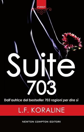 Suite 703 - L. F. Koraline - Libro Newton Compton Editori 2017, First | Libraccio.it