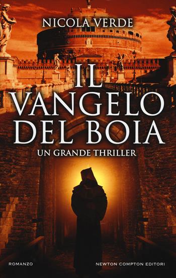 Il vangelo del boia - Nicola Verde - Libro Newton Compton Editori 2017, Nuova narrativa Newton | Libraccio.it