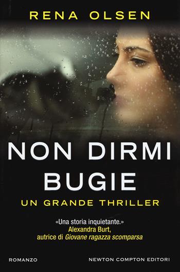 Non dirmi bugie - Rena Olsen - Libro Newton Compton Editori 2017, Nuova narrativa Newton | Libraccio.it