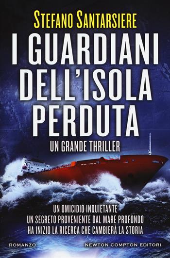 I guardiani dell'isola perduta - Stefano Santarsiere - Libro Newton Compton Editori 2017, Nuova narrativa Newton | Libraccio.it