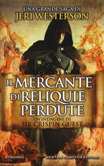 Il mercante di reliquie perdute. Un'indagine di Sir Crispin Guest. Vol. 7 - Jeri Westerson - Libro Newton Compton Editori 2017, Nuova narrativa Newton | Libraccio.it