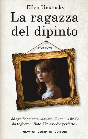 La ragazza del dipinto - Ellen Umansky - Libro Newton Compton Editori 2017, 3.0 | Libraccio.it