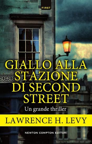 Giallo alla stazione di Second Street - Lawrence H. Levy - Libro Newton Compton Editori 2017, First | Libraccio.it