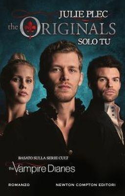 Solo tu. The originals - Julie Plec - Libro Newton Compton Editori 2017, Vertigo | Libraccio.it