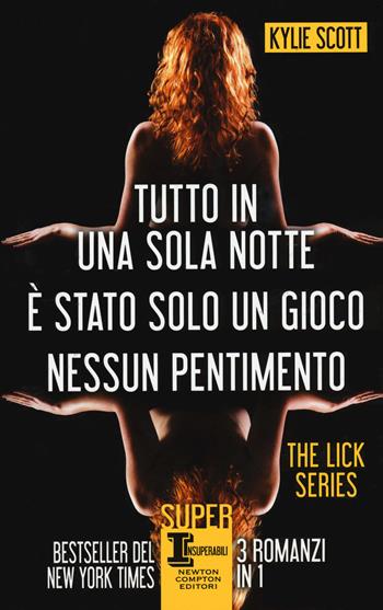 The Lick series: Tutto in una sola notte-È stato solo un gioco-Nessun pentimento - Kylie Scott - Libro Newton Compton Editori 2018, SuperInsuperabili | Libraccio.it
